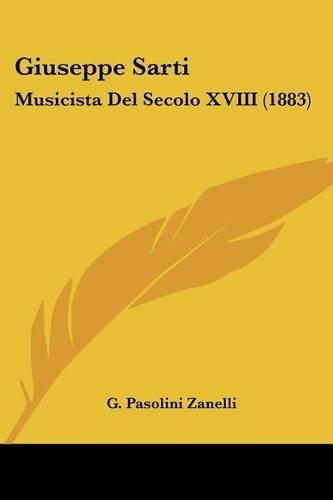 Giuseppe Sarti: Musicista Del Secolo XVIII (1883)(Italian)