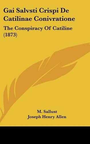 Gai Salvsti Crispi de Catilinae Conivratione: The Conspiracy of Catiline (1873)(English)
