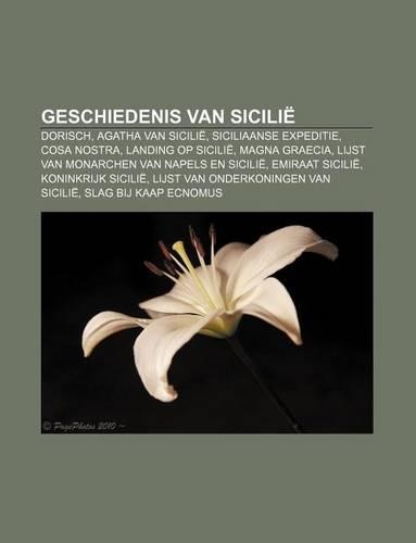 Geschiedenis Van Sicilie: Dorisch, Agatha Van Sicilie, Siciliaanse Expeditie, Cosa Nostra, Landing Op Sicilie, Magna Graecia(Dutch)