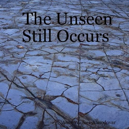 The Unseen Still Occurs