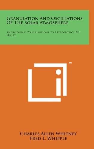 Granulation And Oscillations Of The Solar Atmosphere: Smithsonian Contributions To Astrophysics, V2, No. 12