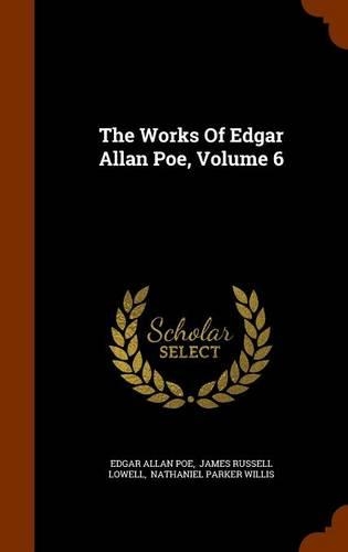 The Works Of Edgar Allan Poe, Volume 6: (English)