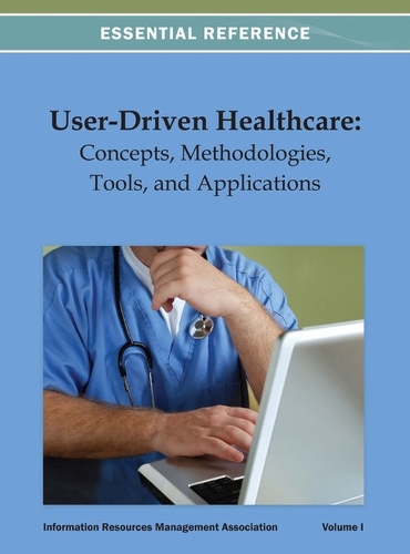 User-Driven Healthcare: Concepts, Methodologies, Tools, and Applications(English)