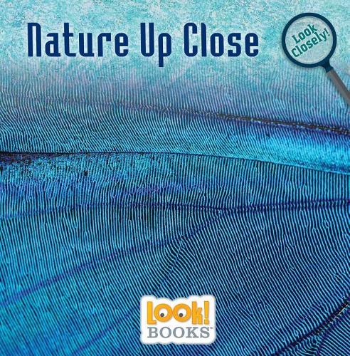 Nature Up Close: (Look Closely (LOOK! Books ))