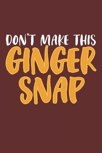 Don't make this Ginger snap
