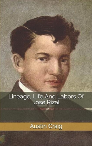 Lineage, Life And Labors Of Jose Rizal