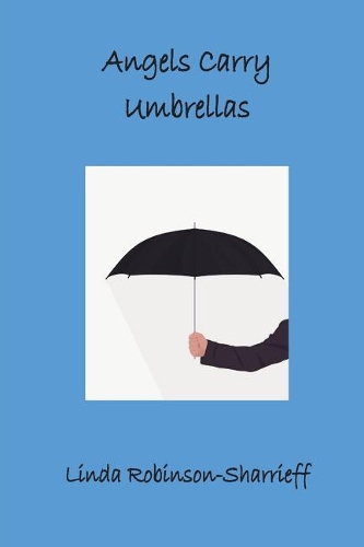 Angels Carry Umbrellas: You Call...They Come.