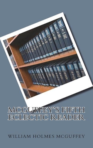 McGuffey's Fifth Eclectic Reader