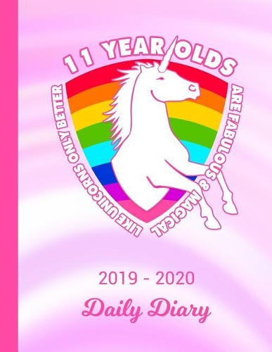 2019 - 2020 Daily Diary: 11 Year Old Unicorn Rainbow Pink & White Cover January 19 - December 19 Writing Notebook Daily Journal Write about Your Life Secrets