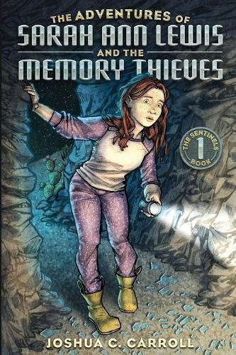 The Adventures of Sarah Ann Lewis and the Memory Thieves: (1 Sentinels)