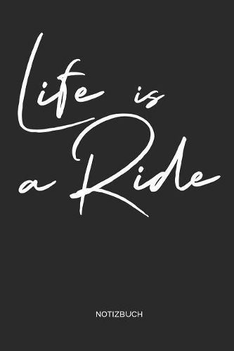Life is a Ride Notizbuch