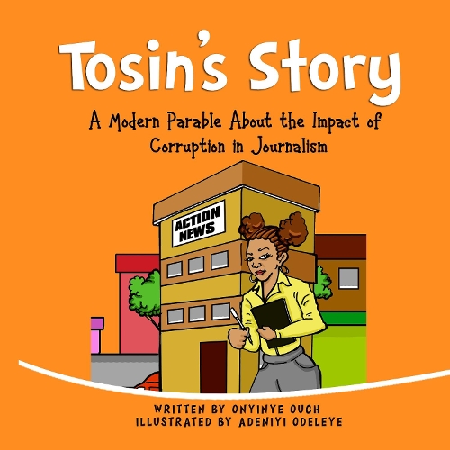 Tosin's Story: A modern parable about the impact of corruption in journalism.