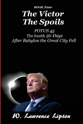 Victor The Spoils: The Fourth Fifty-six Days After Babylon the Great City Fell(Trump Card)