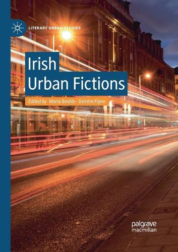 Irish Urban Fictions: (Literary Urban Studies)