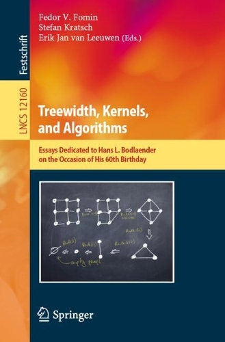 Treewidth, Kernels, and Algorithms: Essays Dedicated to Hans L. Bodlaender on the Occasion of His 60th Birthday(12160 Lecture Notes in Computer Science)
