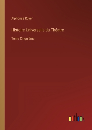Histoire Universelle du Théatre