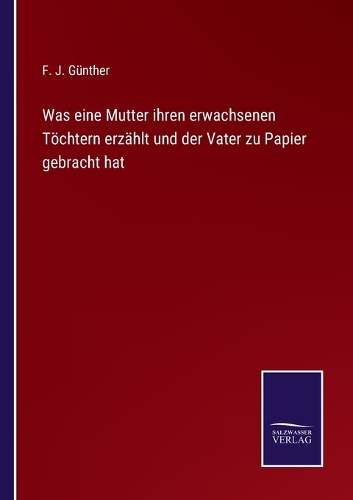 Was eine Mutter ihren erwachsenen Töchtern erzählt und der Vater zu Papier gebracht hat