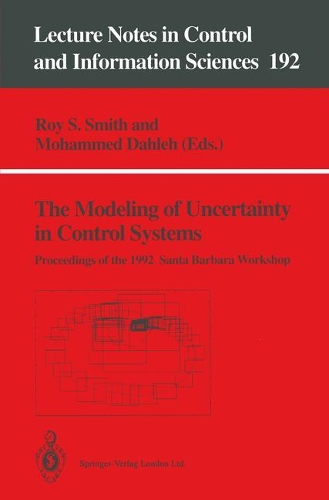 The Modeling of Uncertainty in Control Systems: Proceedings of the 1992 Santa Barbara Workshop(192 Lecture Notes in Control and Information Sciences)