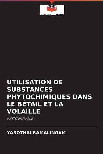 Utilisation de Substances Phytochimiques Dans Le Bétail Et La Volaille