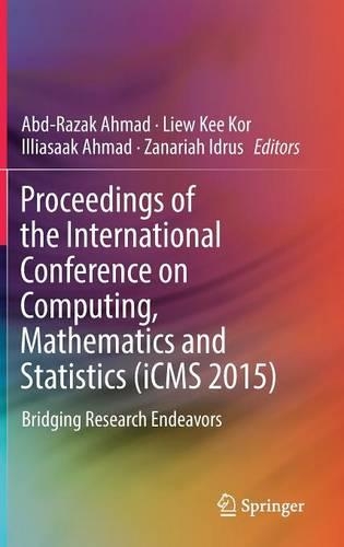 Proceedings of the International Conference on Computing, Mathematics and Statistics (iCMS 2015): Bridging Research Endeavors(English)