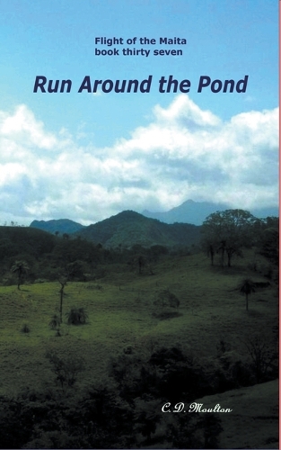 Run Around the Pond: (37 Flight of the Maita)