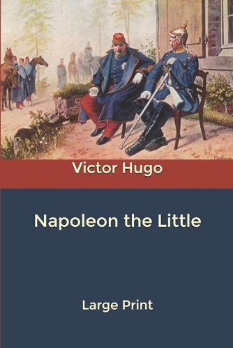 Napoleon the Little: Large Print
