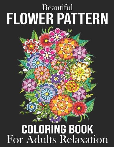 Beautiful Flower Pattern Coloring Book For Adults Relaxation