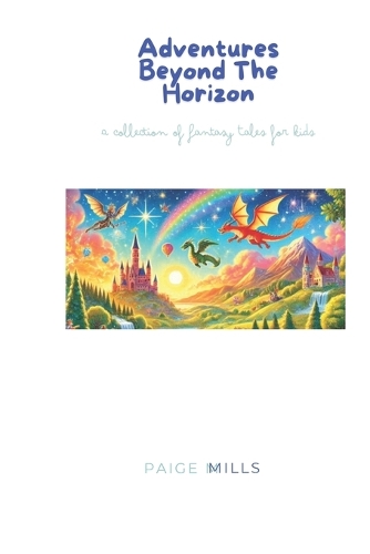 Adventures Beyond the Horizon: A Collection of Fantasy Tales for Kids