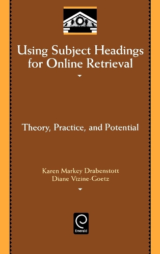 Using Subject Headings for Online Retrieval: Theory, Practice and Potential(Library and Information Science)