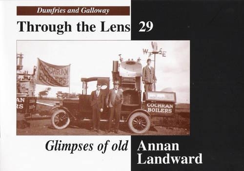 Glimpses of Old Annan Landward: (No. 29 Dumfries & Galloway Through the Lens S.)