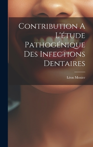 Contribution A L'étude Pathogénique Des Infections Dentaires