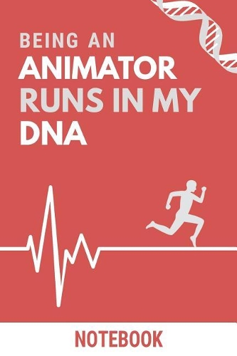Being an Animator Runs In My DNA Notebook