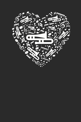 Trombone Heart: Trombones Notebook, Dotted Bullet (6" x 9" - 120 pages) Musical Instruments Themed Notebook for Daily Journal, Diary, and Gift