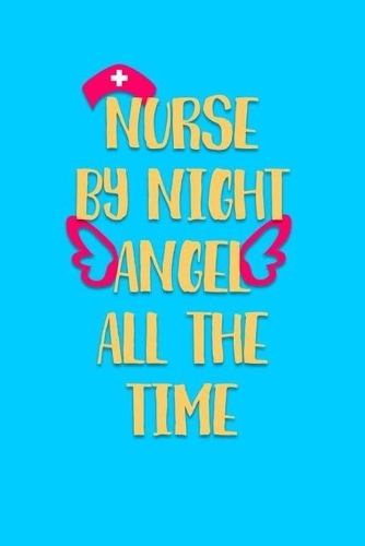 Nurse By Night Angel All the Time