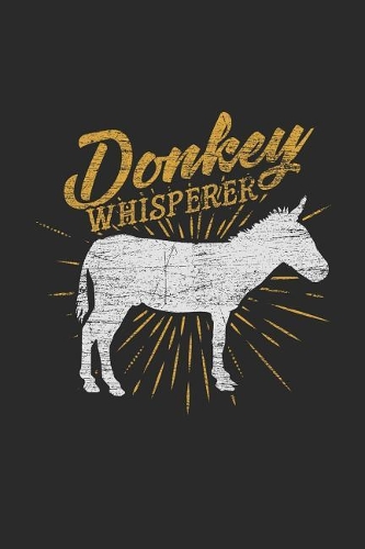 Donkey Whisperer: Donkeys Notebook, Blank Lined (6 x 9 - 120 pages) Animal Themed Notebook for Daily Journal, Diary, and Gift