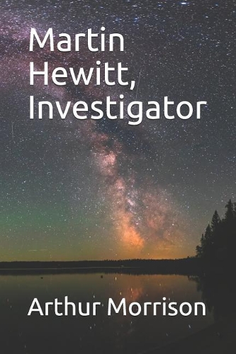 Martin Hewitt, Investigator