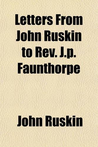 Letters from John Ruskin to REV. J.P. Faunthorpe