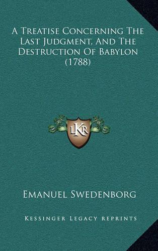 A Treatise Concerning the Last Judgment, and the Destruction of Babylon (1788)