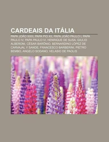 Cardeais Da Italia: Papa Joao XXIII, Papa Pio XII, Papa Joao Paulo I, Papa Paulo IV, Papa Paulo VI, Henrique de Susa, Giulio Alberoni(Portuguese)