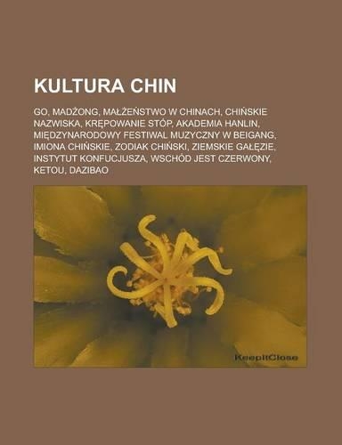 Kultura Chin: Go, Mad Ong, Ma E Stwo W Chinach, Chi Skie Nazwiska, Kr Powanie Stop, Akademia Hanlin, Mi Dzynarodowy Festiwal Muzyczny W Beigang, Imiona Chi Skie, (Polish)