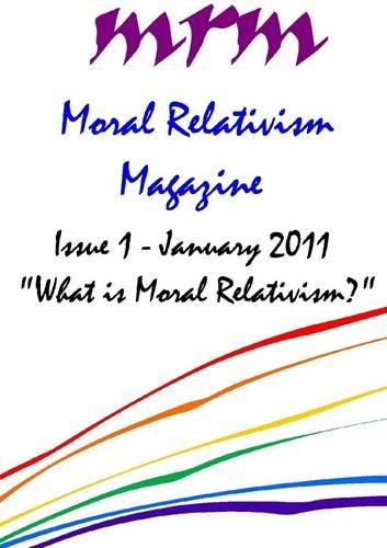 Moral Relativism Magazine: What Is Moral Relativism?