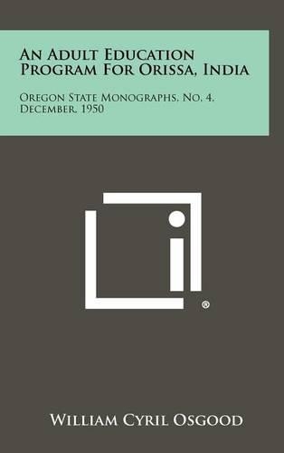An Adult Education Program for Orissa, India: Oregon State Monographs, No, 4, December, 1950