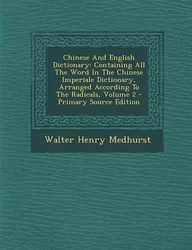 Chinese and English Dictionary: Containing All the Word in the Chinese Imperiale Dictionary, Arranged According to the Radicals, Volume 2 - Primary So