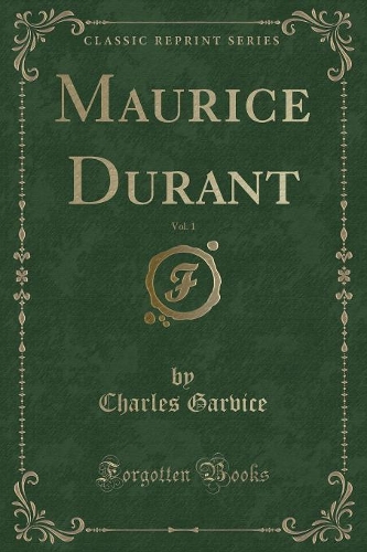 Maurice Durant, Vol. 1 (Classic Reprint)