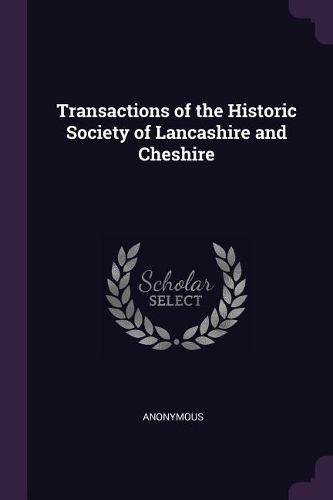 Transactions of the Historic Society of Lancashire and Cheshire