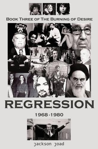 Regression: Book Three of The Burning of Desire: A Fool in America, 1968-1980(The Burning of Desire: A Fool in America 1943-2023)