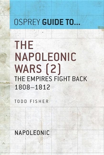 The Napoleonic Wars (2): The Empires Fight Back 1808–1812(Guide to...)