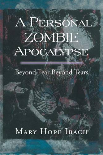 A Personal Zombie Apocalypse: Beyond Fears Beyond Fears(English)