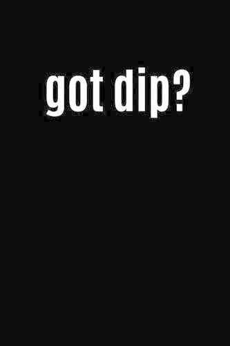 Got Dip?