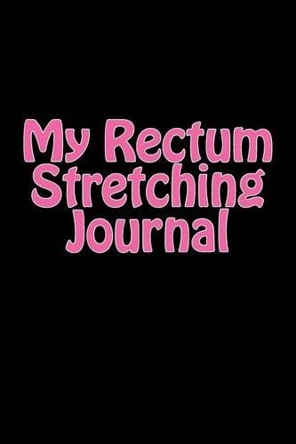 My Rectum Stretching Journal